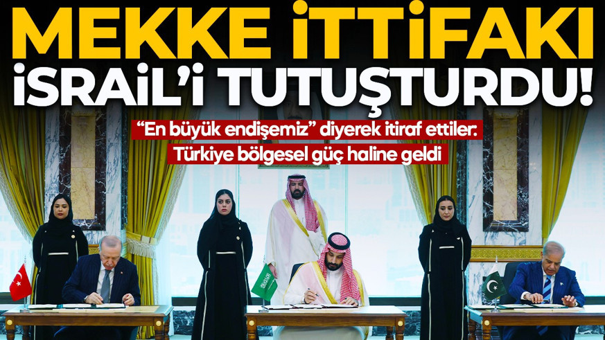 Mekke İttifakı İsrail’i tutuşturdu! “En büyük endişemiz” diyerek itiraf ettiler: Türkiye bölgesel güç haline geldi