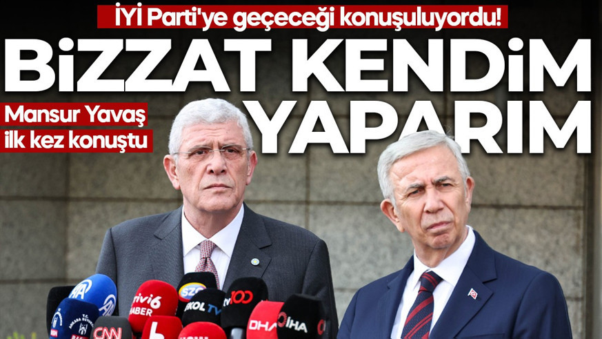 İYİ Parti'ye geçeceği konuşuluyordu! Mansur Yavaş ilk kez konuştu: Bizzat kendim yaparım