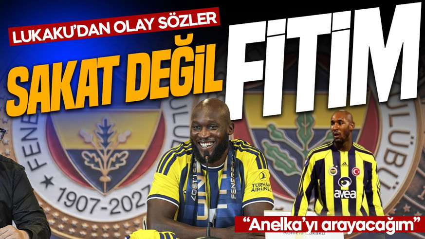 Fenerbahçe'nin yeni yıldızı Lukaku'dan olay yaratacak sakatlık sözleri: Sakat değil fitim
