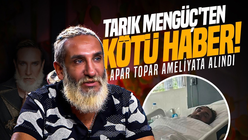 Tarık Mengüç'ten kötü haber! Apar topar ameliyata alındı