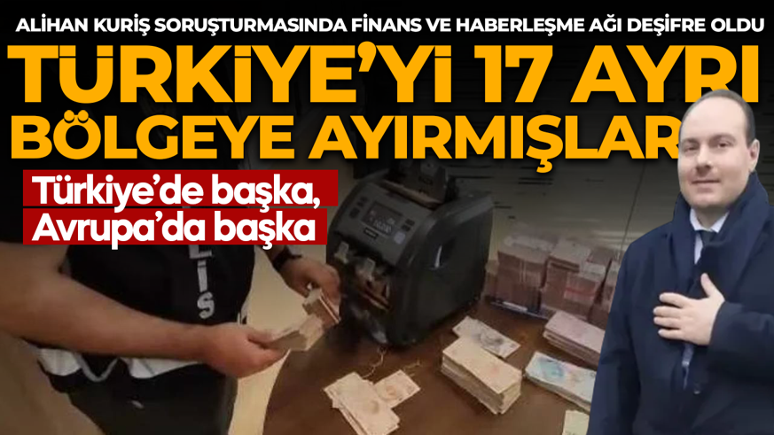 Alihan Kuriş Soruşturmasında finans ve haberleşme ağı iddiası: Türkiye'yi 17 ayrı bölgeye ayırmışlar