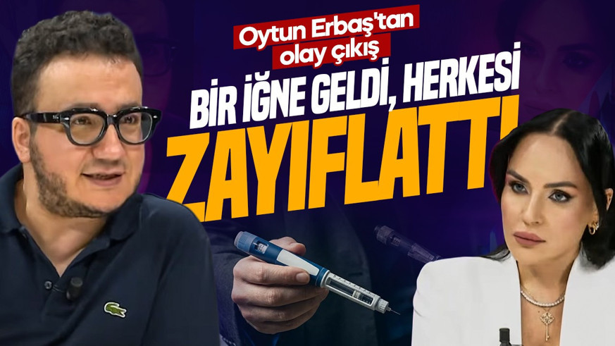 Oytun Erbaş'tan olay çıkış: "Bir iğne geldi, herkesi zayıflattı"