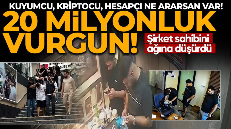 Kuyumcu, kriptocu, hesapçı ne ararsan var! 20 milyonluk vurgun yapan dev şebekeye operasyon