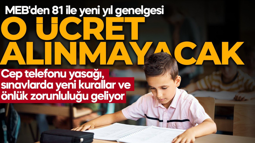 MEB'den 81 ile yeni yıl genelgesi! Artık kayıt parası alınamayacak, önlük zorunluluğu geliyor