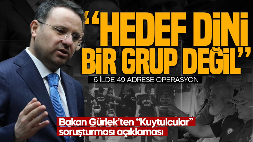 Adalet Bakanı Akın Gürlek'ten "Kuytulcular" açıklaması: Soruşturmanın hedefi dini bir grup değil