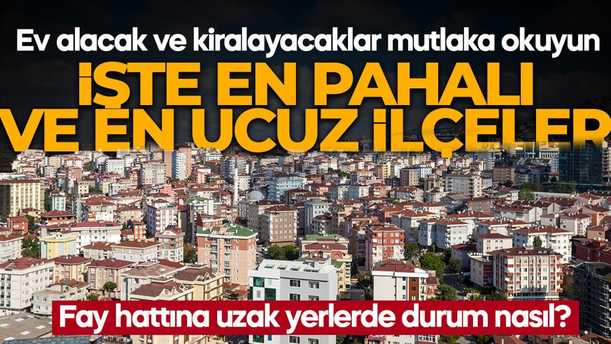 Ev alacaklar ve kiralayacaklar dikkat! İstanbul’da deprem gündemi: Konut fiyatlarında ilçe ilçe tablo