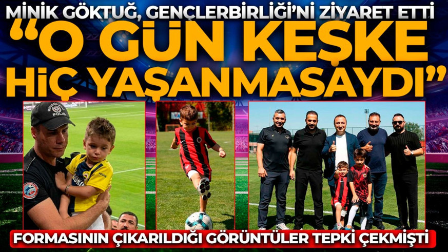 Fenerbahçe maçında forması çıkarılmıştı! Gençlerbirliği, minik Göktuğ’u ağırladı: "Şenel Bey ile helalleştik"