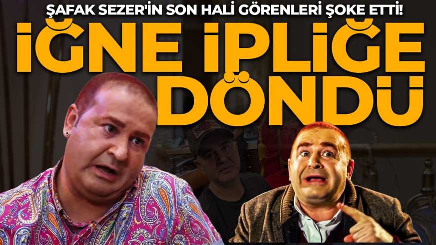 Şafak Sezer'in son hali görenleri şoke etti! İğne ipliğe döndü, bakan bir daha baktı