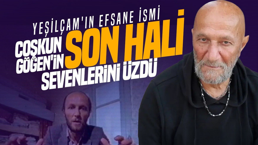 Hastalık sürecinde 17 kilo vermişti! Yeşilçam'ın efsane ismi Coşkun Göğen'in son hali sevenlerini üzdü