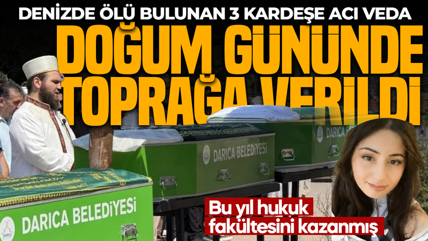 Denizde ölü bulunan 3 kardeşe acı veda: Doğum gününde toprağa verildi! Yürek yakab detay