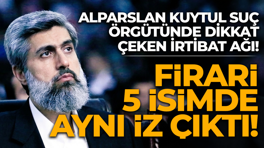 Alparslan Kuytul Suç Örgütü'nde dikkat çeken “5’te 5” detayı! Firari sorumluların tamamında aynı bağlantı çıktı