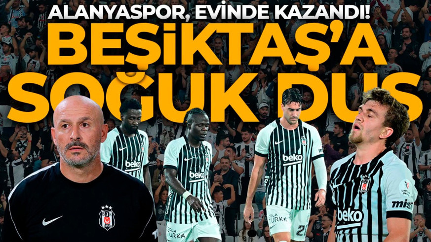 Beşiktaş’a Alanya deplasmanında soğuk duş! Kartal ilk yenilgisini aldı