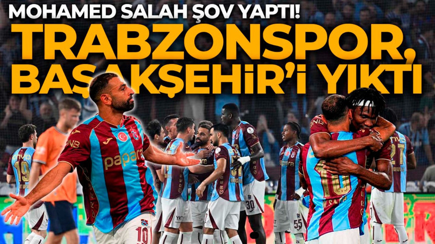 Mohamed Salah şov yaptı! Trabzonspor, Başakşehir’i evinde yıktı