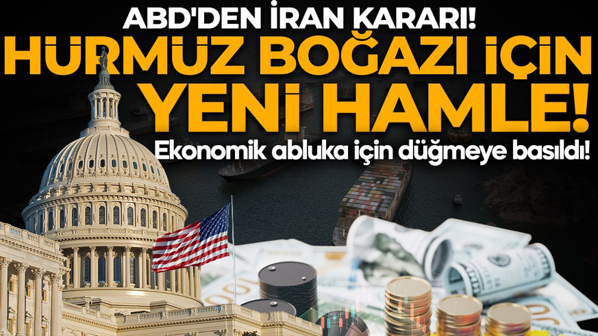 ABD'den İran kararı! Hürmüz için yeni hamle: Ekonomik abluka için düğmeye basıldı
