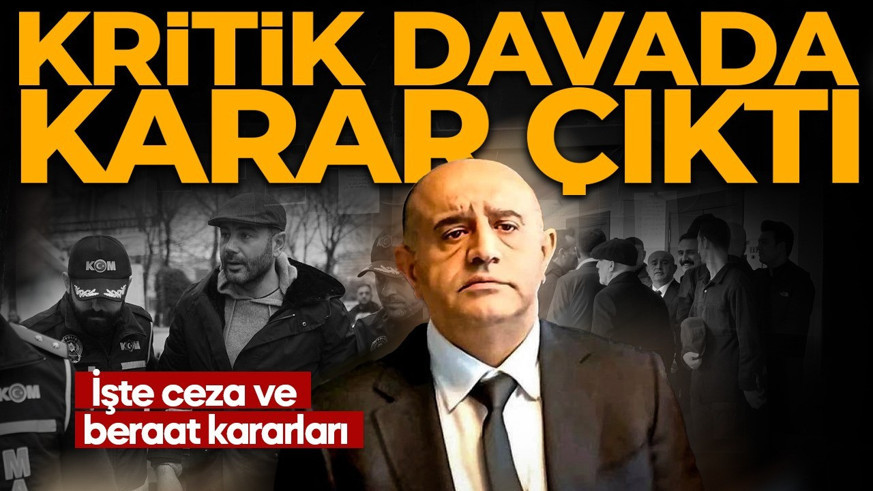 Aziz İhsan Aktaş davasında karar çıktı! İşte ceza ve beraat kararları