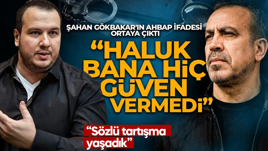 SON DAKİKA | Ahbap soruşturmasında flaş gelişmesi! Şahan Gökbakar'ın ifadesi ortaya çıktı: Haluk Levent bana hiç güven vermedi