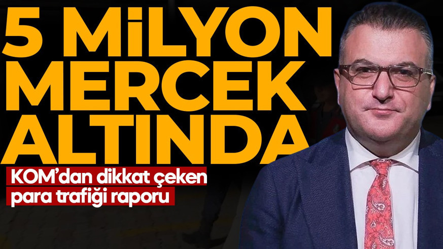 Cem Küçük'ün para trafiği mercek altında! 5 milyon TL'lik şüpheli işlem! KOM Raporu'nda çarpıcı tespit