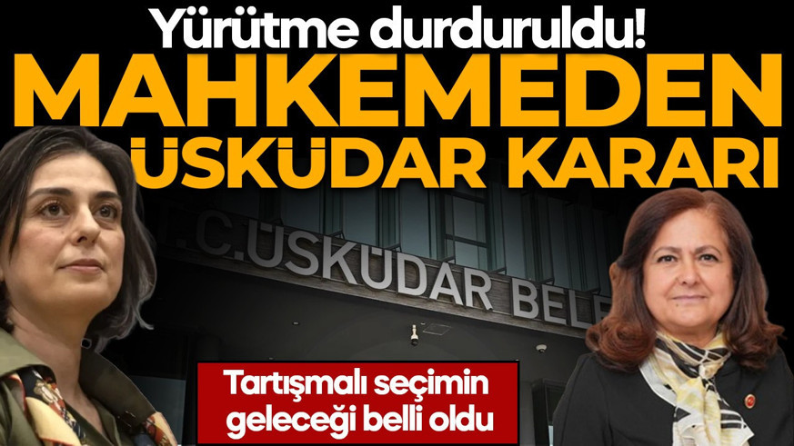 Mahkemeden Üsküdar Belediye Başkan vekilliği hakkında karar
