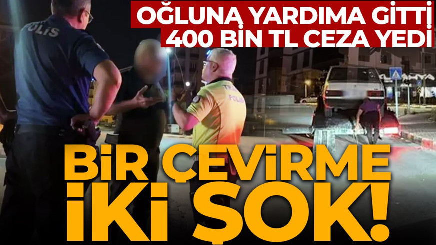 Burdur'da oğluna yardıma geldi, ceza yağmuruna tutuldu!