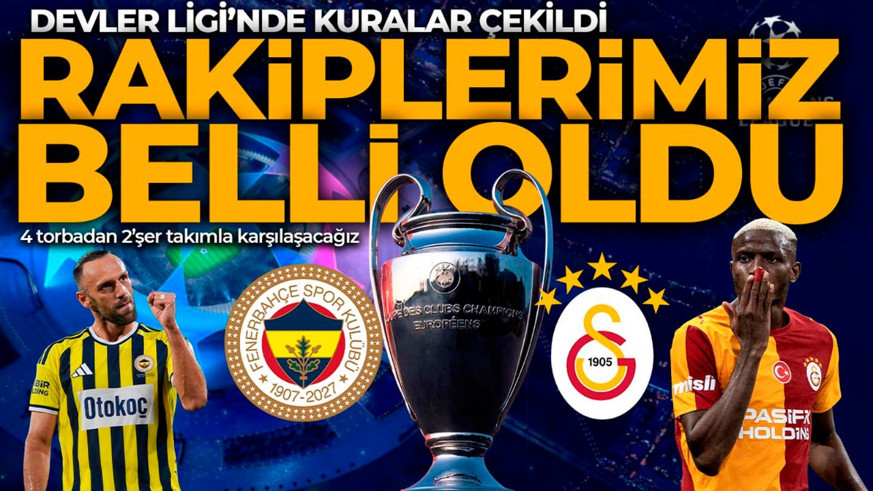 Şampiyonlar Ligi’nde kuralar çekildi!  Fenerbahçe ve Galatasaray’ın rakipleri belli oldu