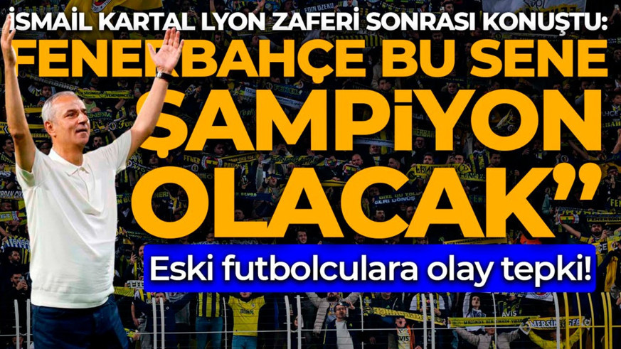 İsmail Kartal’dan Lyon zaferi sonrası taraftara mesaj: Fenerbahçe bu sene şampiyon olacak
