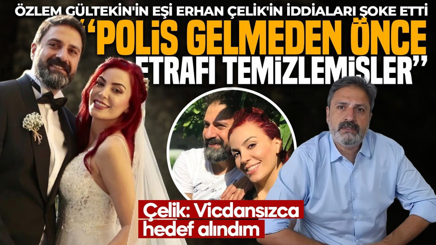 Özlem Gültekin'in şüpheli ölümünde yeni gelişme! Eşi Erhan Çelik'in iddiaları şoke etti