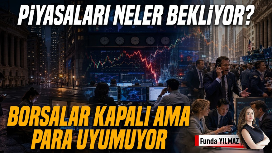 Borsalar Kapalı Ama Para Uyumuyor: Hafta Sonunun Ardından Piyasaları Ne Bekliyor?