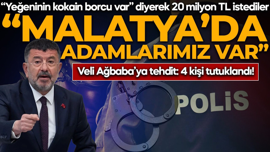 “Yeğeninin kokain borcu var” diyerek 20 milyon TL istediler! Veli Ağbaba’ya tehdit: 4 kişi tutuklandı!