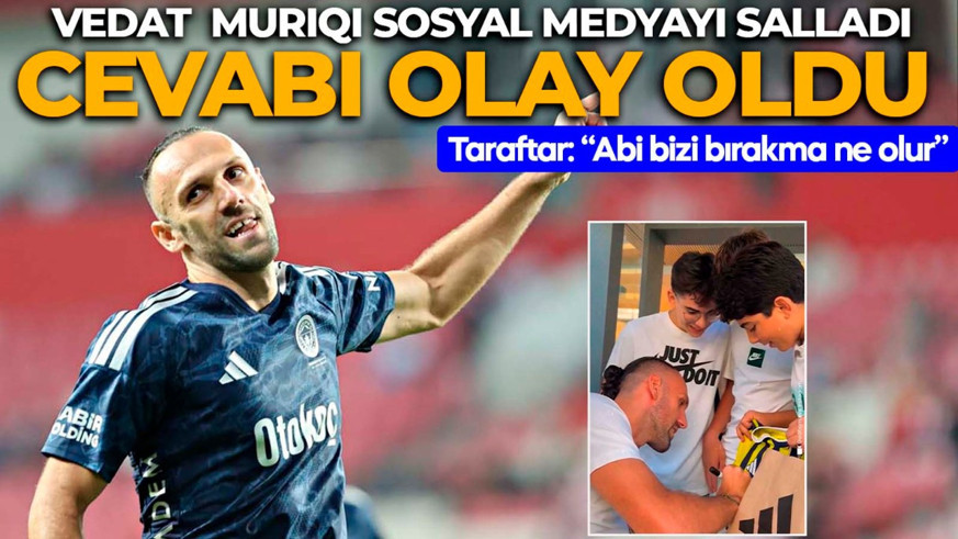 Vedat Muriqi’den “Abi bizi bırakma” diyen Fenerbahçeli taraftara bomba yanıt! Sosyal medyayı salladı