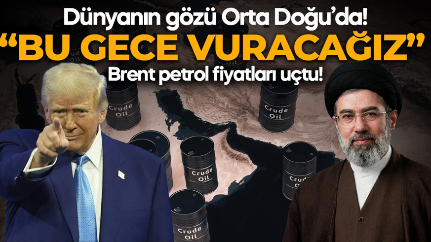 Trump, "Bu gece vuracağız!" diyerek açıkladı! Brent petrol fiyatları uçtu