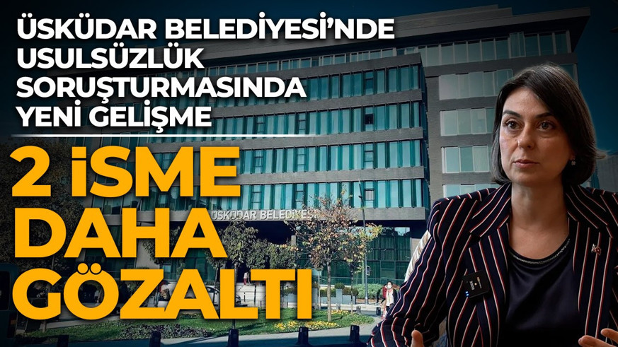 Üsküdar'da usulsüzlük soruşturması: 2 başkan yardımcısı hakkında gözaltı
