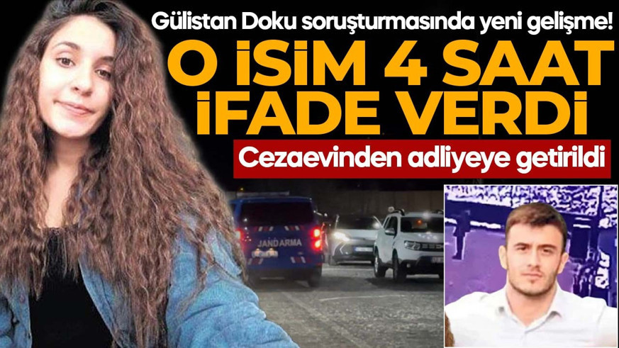 Gülistan Doku soruşturmasında yeni gelişme! 4 saat ifade verdi: Cezaevinden adliyeye getirildi