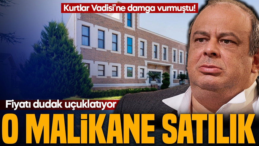Kurtlar Vadisi’ne damga vurmuştu! O malikane satılık: Fiyatı dudak uçuklatıyor