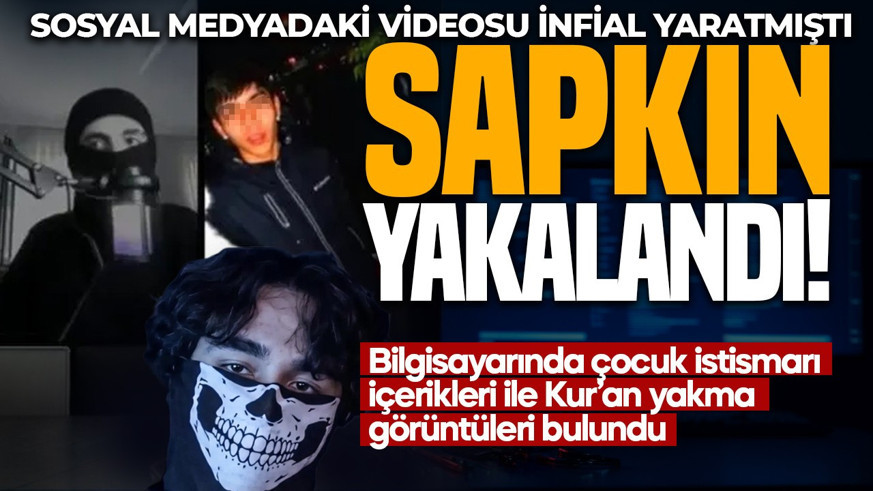 Sosyal medyadaki video infial yaratmıştı: 15 yaşındaki sapkının arkadaşı tutuklandı! Bilgisayarında cinsel çocuk içerikleri ve Kur’an yakma videoları çıktı!