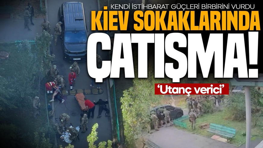 Savaşın ortasında başkentte iç çatışma skandalı! Ukrayna istihbarat güçleri birbirini vurdu!