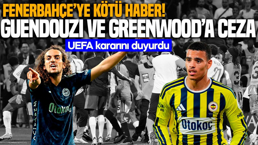 Fenerbahçe'ye UEFA'dan kötü haber! Guendouzi ve Greenwood'a verilen cezalar belli oldu! Sarı-lacivertliler Tahkim'e gidecek