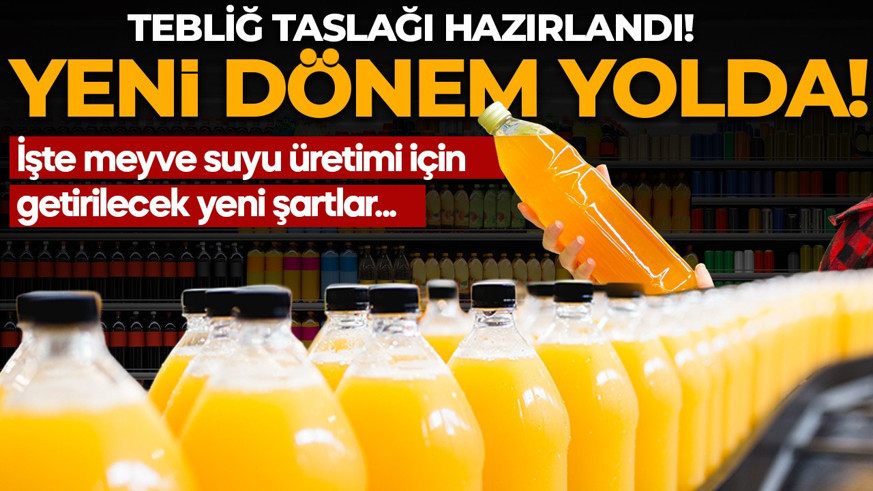 Tebliğ taslağı hazırlandı! Marketlerde yeni dönem yolda: İşte meyve suyu ve nektar üretiminde getirilecek yeni şartlar