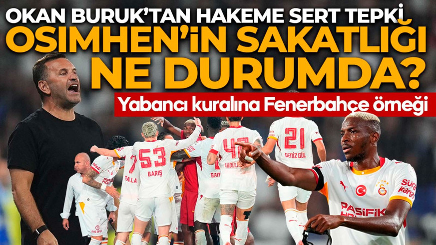 Okan Buruk'tan Başakşehir galibiyeti sonrası hakem Kadir Sağlam'a olay sözler! Osimhen ve Lemina'nın son durumunu açıkladı