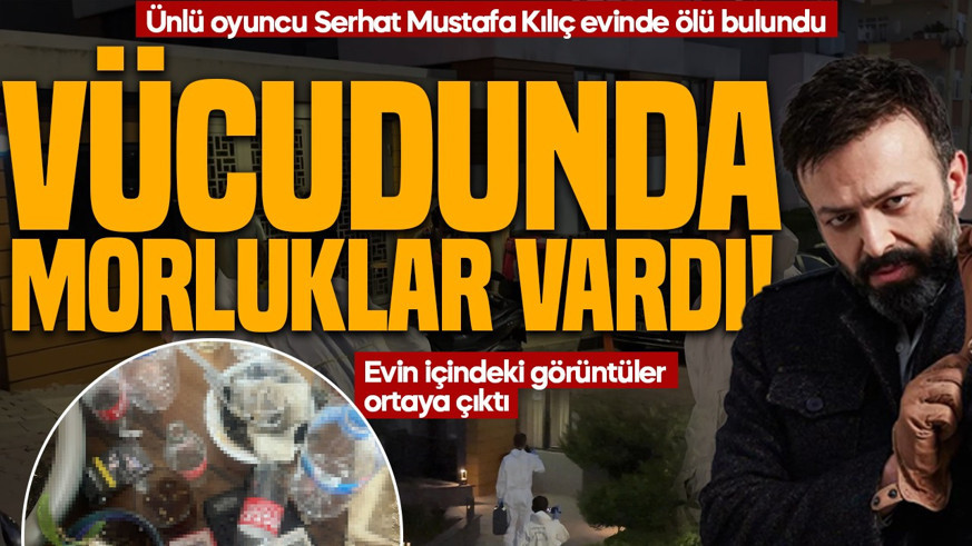 SON DAKİKA | Vücudunda morluklar vardı! Ünlü oyuncu Serhat Mustafa Kılıç evinde ölü bulundu! O görüntüler ortaya çıktı