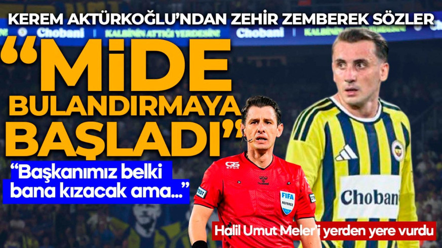 Kerem Aktürkoğlu’ndan Beşiktaş derbisi sonrası olay sözler! Hakem Halil Umut Meler’e ateş püskürdü