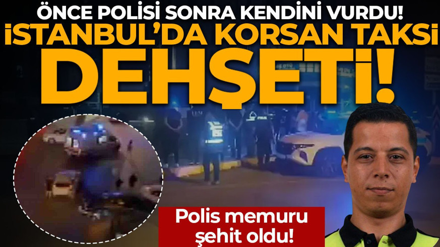 Esenyurt'ta korsan taksici dehşeti! Önce polisi sonra kendisini vurdu: Polis memuru şehit oldu