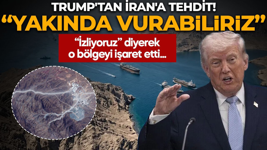 Trump'tan İran'a tehdit! O bölgeyi işaret etti: "Yakında vurabiliriz"