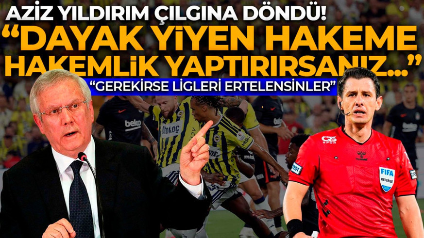 Fenerbahçe Başkanı Aziz Yıldırım'dan bomba açıklamalar! Hakemleri ve TFF'yi topa tuttu: "Gerekirse ligleri bir sene erteleyin"
