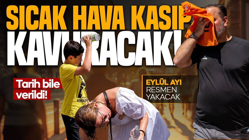 Afrika sıcakları geliyor! Tarih bile belli oldu: Kavrulacağız!