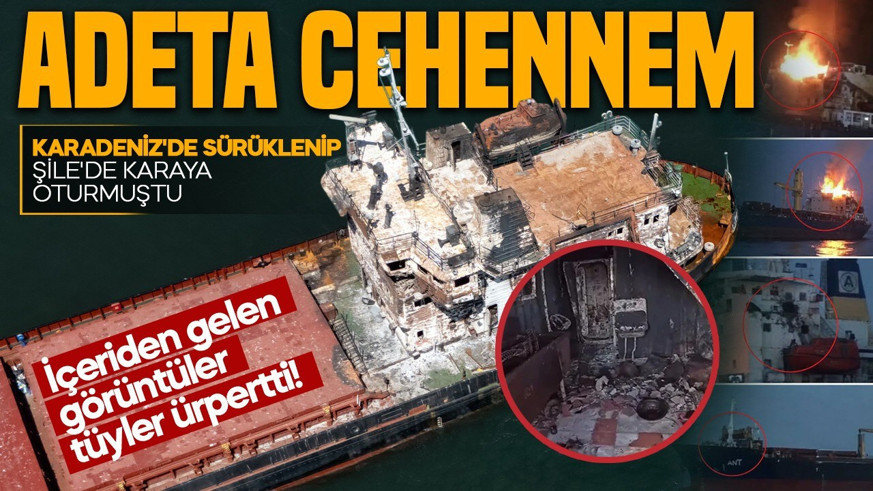 Karadeniz'de sürüklenip Şile'de karaya oturmuştu! İçeriden gelen görüntüler tüyler ürpertti: Adeta cehennem