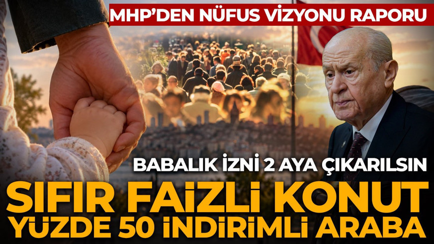 3 çocuk yapana sıfır faizli konut ve yüzde 50 indirimli araba! MHP nüfus raporunu hazırladı