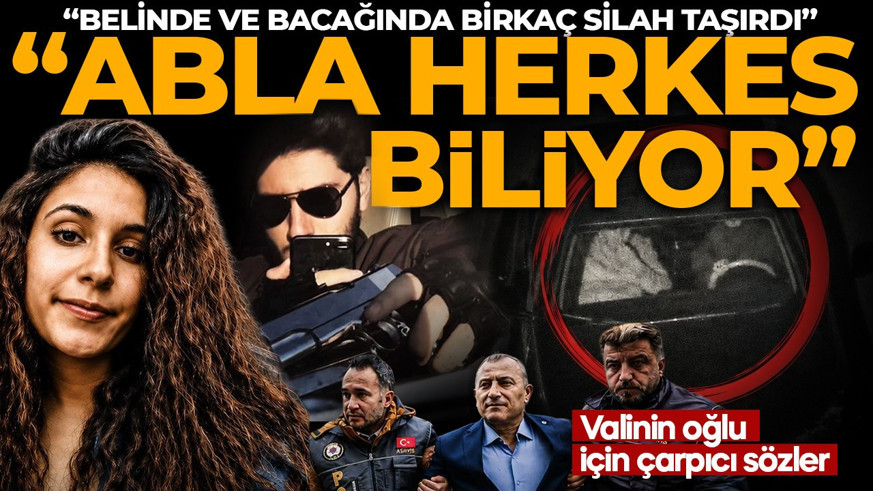 Gülistan Doku soruşturmasında yeni gelişme: Abla herkesi biliyor! Valinin oğlu için çarpıcı sözler: Belinde ve bacağında birkaç silah taşırdı