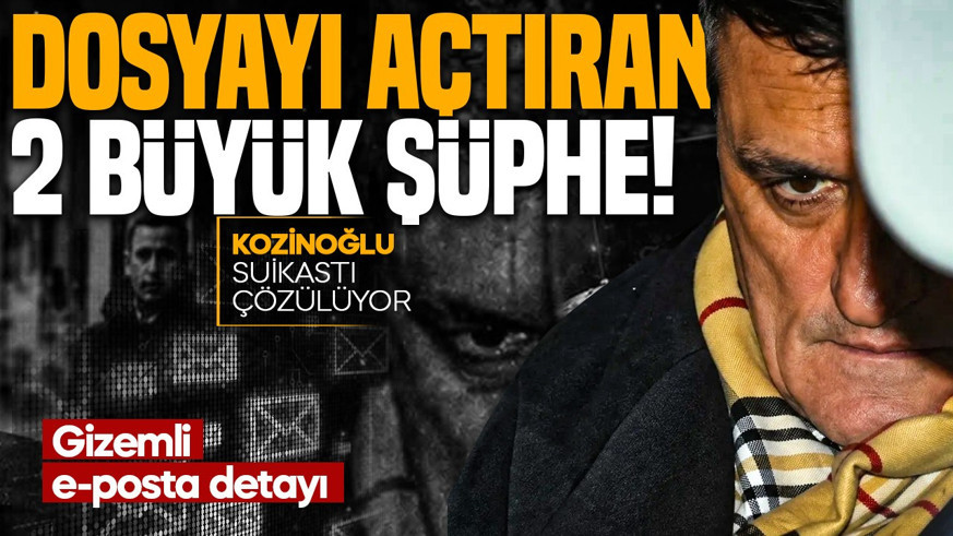 DOSYAYI AÇTIRAN 2 BÜYÜK ŞÜPHE! Kozinoğlu suikastı çözülüyor: Gizemli e-posta detayı...