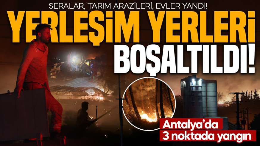 SON DAKİKA | Antalya'da alevlerle zorlu mücadele: 3 farklı yerde havadan karadan müdahale! Evler tahliye edildi
