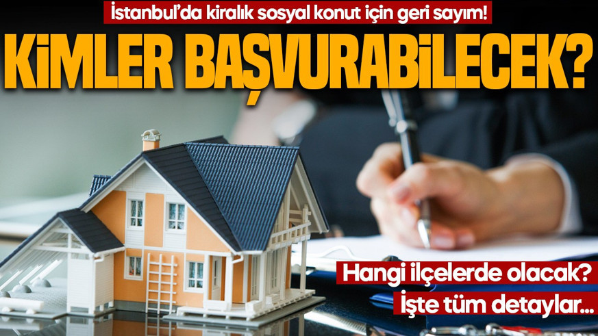 İstanbul’da kiralık sosyal konut için geri sayım! Hangi ilçelerde olacak? Kimler başvurabilecek? İşte tüm detaylar...